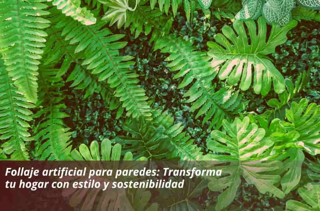 Follaje artificial para paredes: Transforma tu hogar con estilo y sostenibilidad